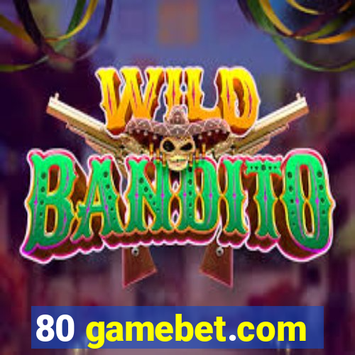 80 gamebet.com